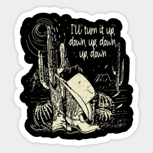 I'll Turn It Up, Down, Up, Down, Up, Down Cactus Boots Deserts Sticker